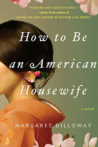 SDSU Writers’ Conference Success Story – Margaret Dilloway – How to Be an American Housewife (2010)