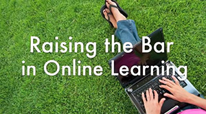 Instructional Design: Raising the Bar in Online